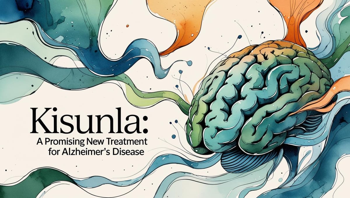 Kisunla: A Promising New Treatment for Alzheimer’s Disease Approved on July 2, 2024