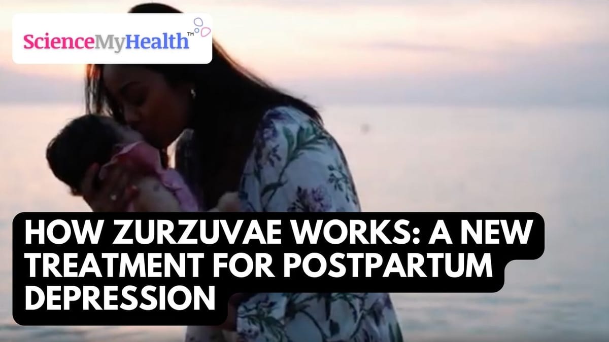 How Zurzuvae Works: A New Treatment for Postpartum Depression