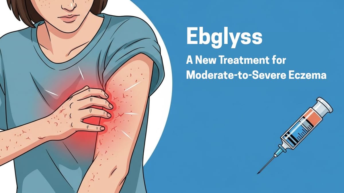 Ebglyss: A New Treatment for Moderate-to-Severe Eczema