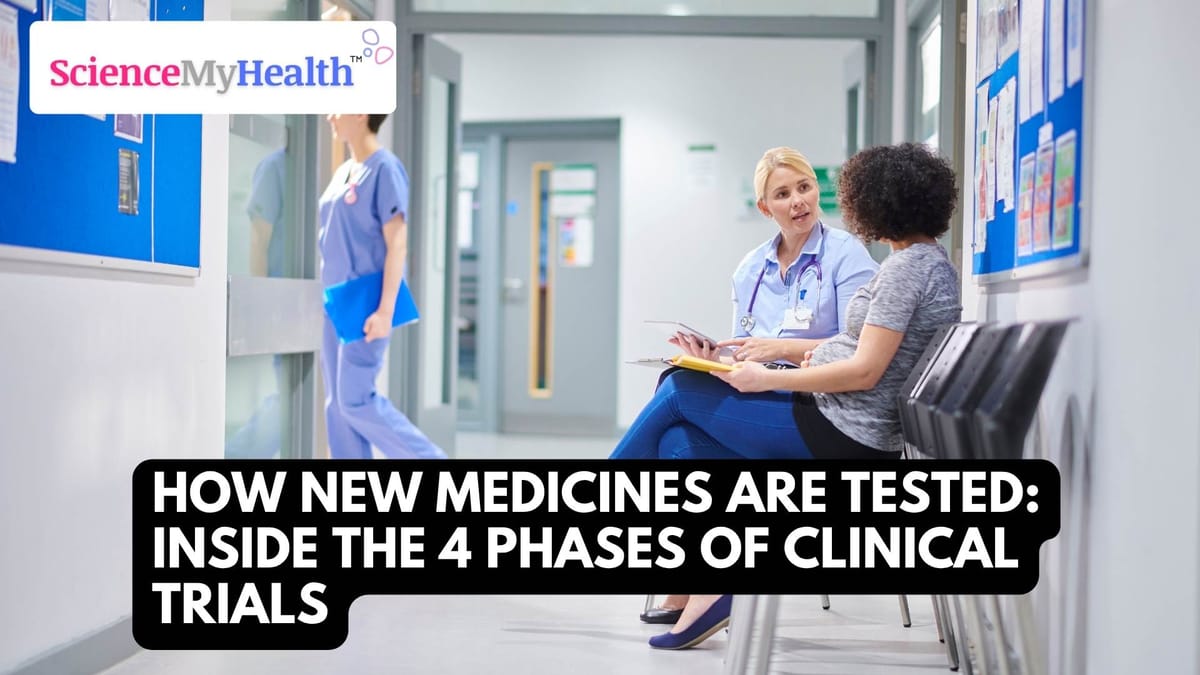 How New Medicines Are Tested: Inside the 4 Phases of Clinical Trials
